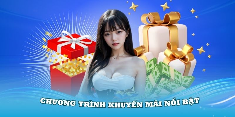 Khám phá các chương trình khuyến mãi nổi bật nhất có tại nhà cái