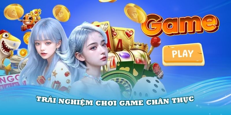 Trải nghiệm chơi game tại nhà cái luôn chân thực, mượt mà